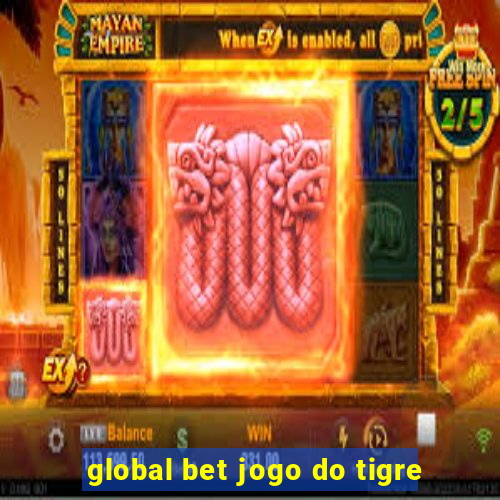 global bet jogo do tigre